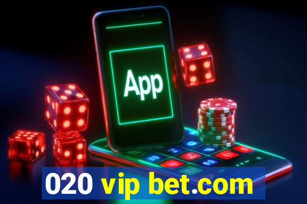 020 vip bet.com